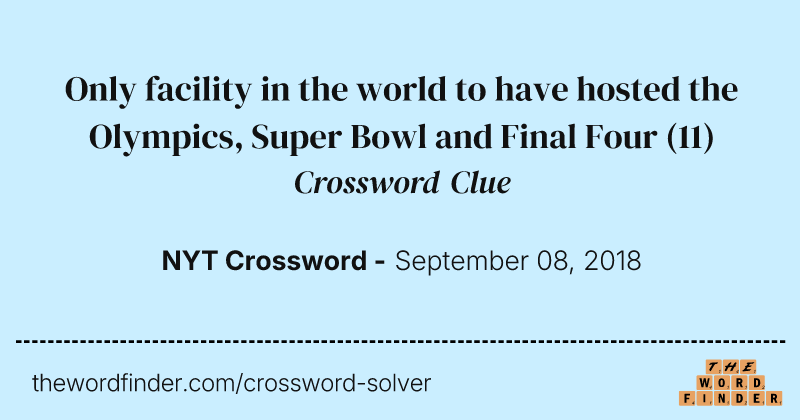 Only facility in the world to have hosted the Olympics, Super Bowl and Final Four crossword clue image