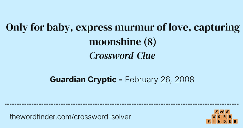 Only for baby, express murmur of love, capturing moonshine crossword clue image
