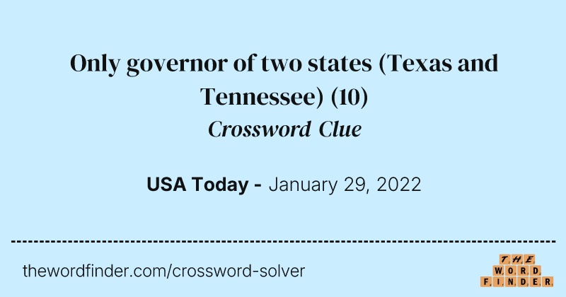 Only governor of two states (Texas and Tennessee) crossword clue image