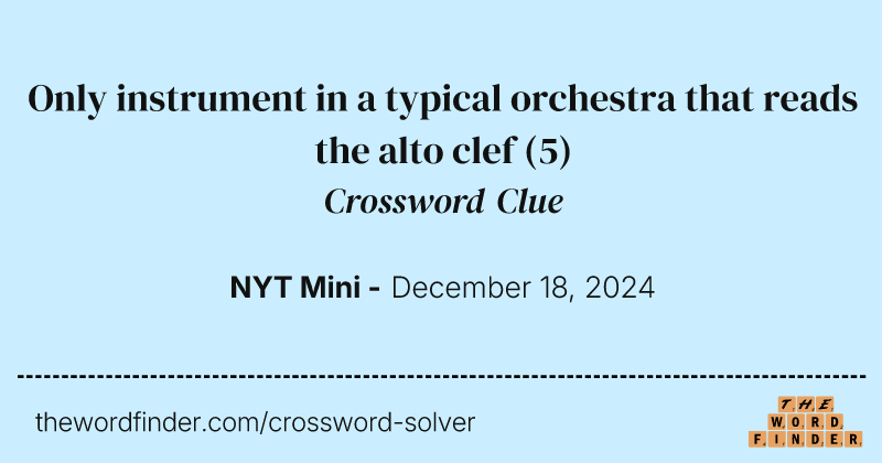 Only instrument in a typical orchestra that reads the alto clef crossword clue image