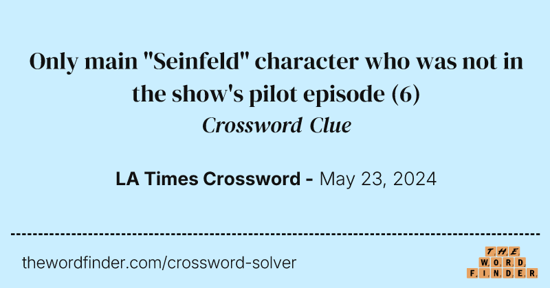 Only main "Seinfeld" character who was not in the show's pilot episode crossword clue image