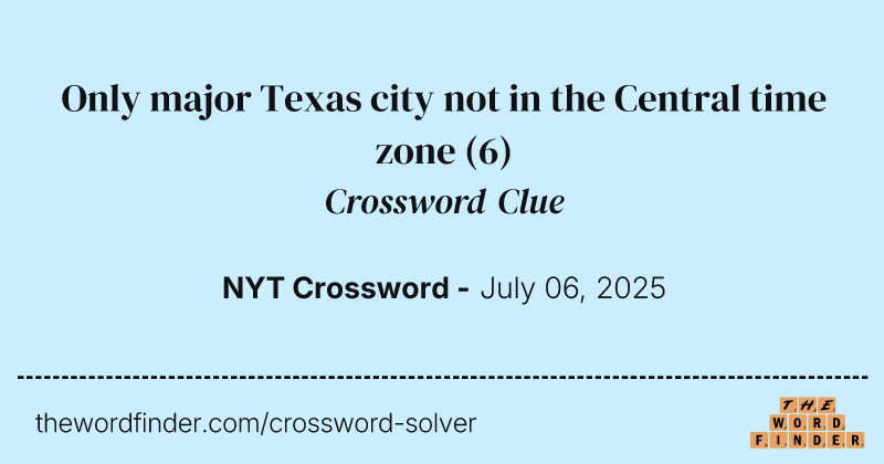 Only major Texas city not in the Central time zone crossword clue image
