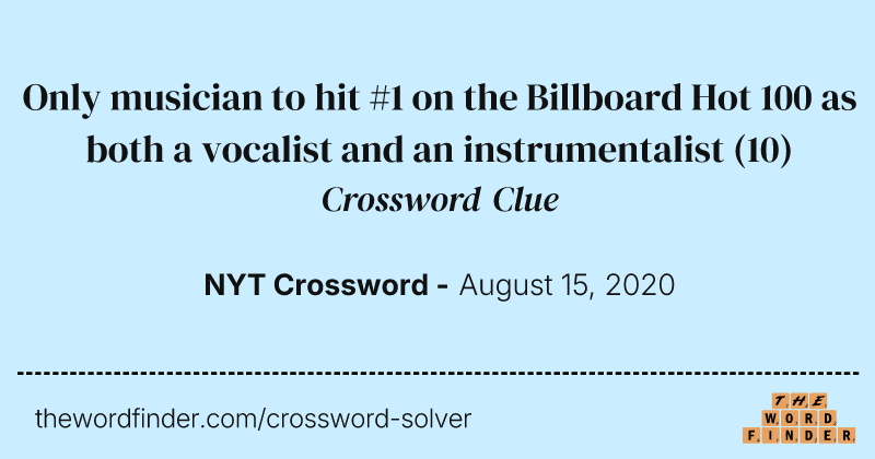Only musician to hit #1 on the Billboard Hot 100 as both a vocalist and an instrumentalist crossword clue image
