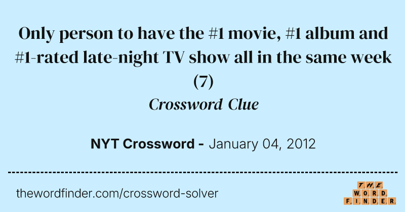 Only person to have the #1 movie, #1 album and #1-rated late-night TV show all in the same week crossword clue image