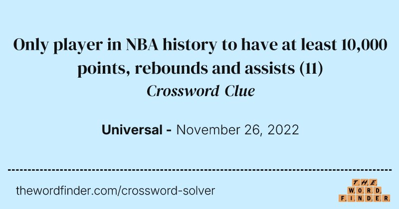 Only player in NBA history to have at least 10,000 points, rebounds and assists crossword clue image