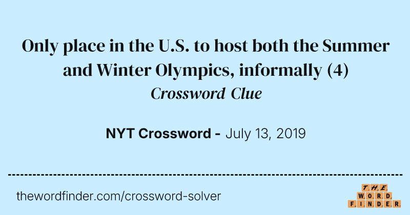 Only place in the U.S. to host both the Summer and Winter Olympics, informally crossword clue image