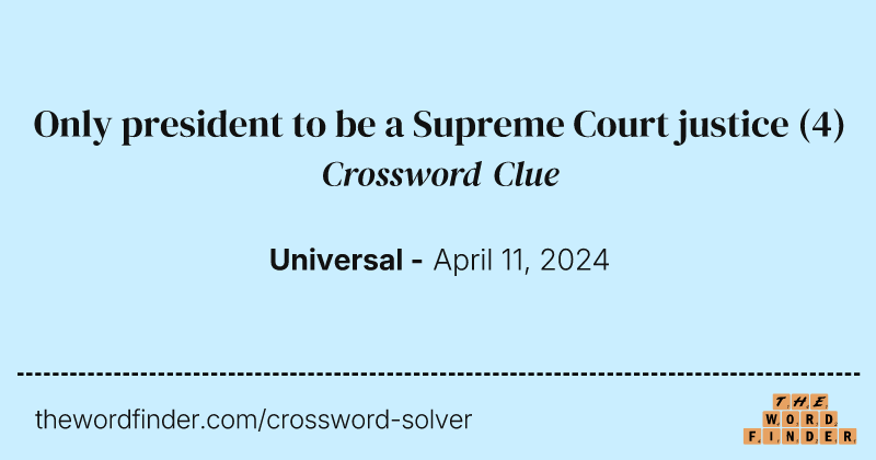 Only president to be a Supreme Court justice crossword clue image