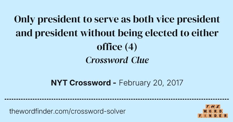 Only president to serve as both vice president and president without being elected to either office crossword clue image