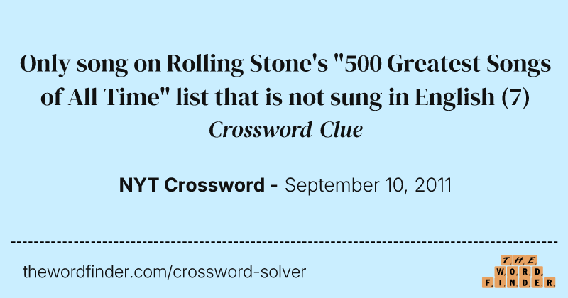 Only song on Rolling Stone's "500 Greatest Songs of All Time" list that is not sung in English crossword clue image