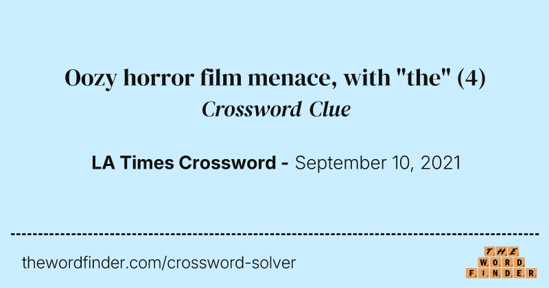 Oozy horror film menace, with "the" crossword clue image