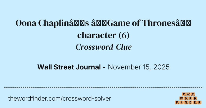 Oona Chaplin’s “Game of Thrones” character crossword clue image