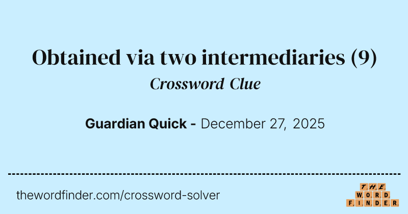 Obtained via two intermediaries crossword clue image