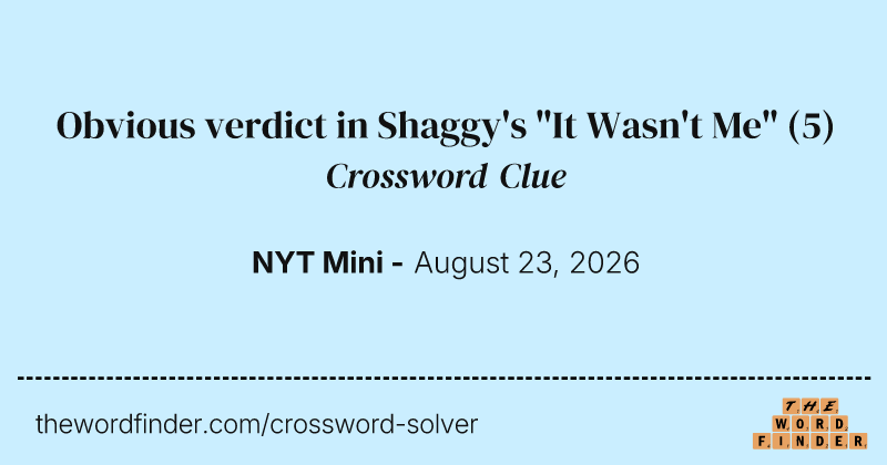 Obvious verdict in Shaggy's "It Wasn't Me" crossword clue image