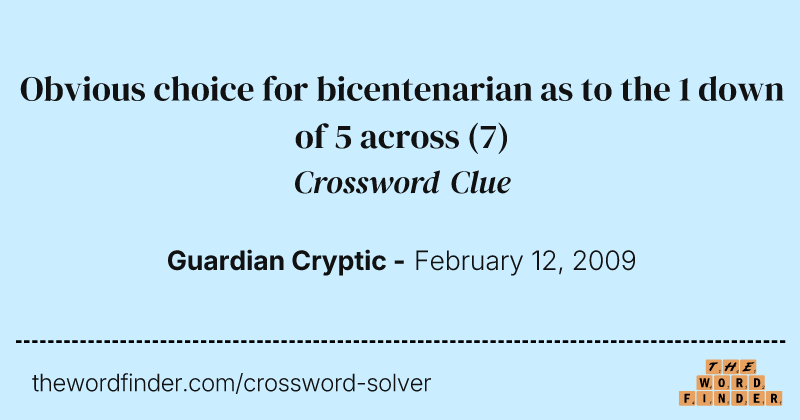 Obvious choice for bicentenarian as to the 1 down of 5 across crossword clue image