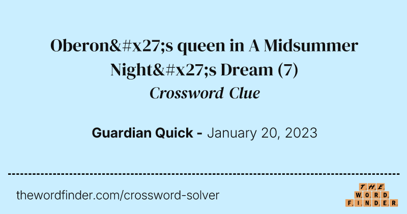 Oberon's queen in A Midsummer Night's Dream crossword clue image