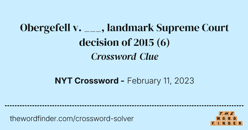 Obergefell v. ___, landmark Supreme Court decision of 2015 crossword clue image