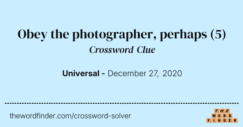 Obey the photographer, perhaps crossword clue image