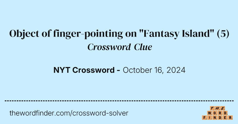 Object of finger-pointing on "Fantasy Island" crossword clue image