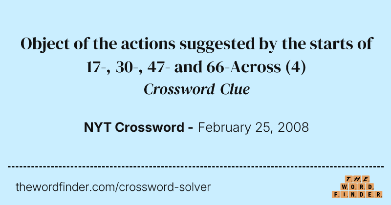 Object of the actions suggested by the starts of 17-, 30-, 47- and 66-Across crossword clue image