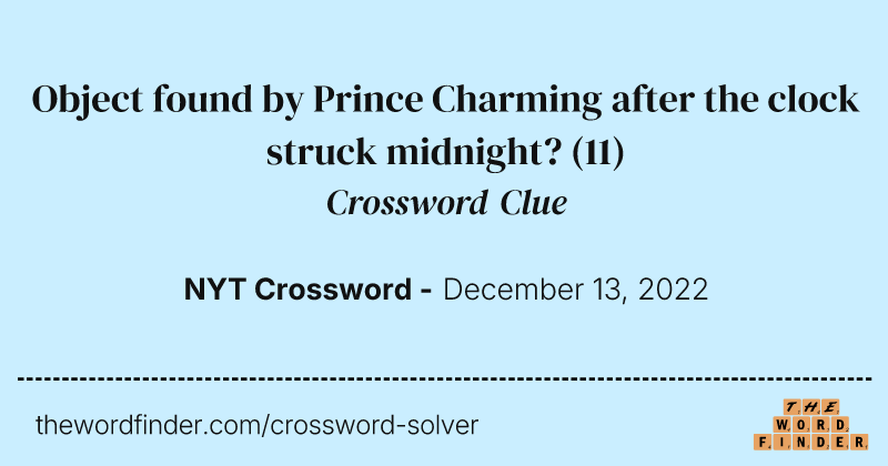 Object found by Prince Charming after the clock struck midnight? crossword clue image