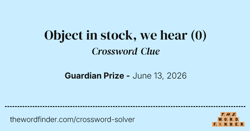 Object in stock, we hear crossword clue image