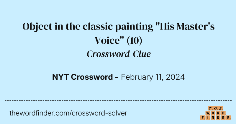 Object in the classic painting "His Master's Voice" crossword clue image