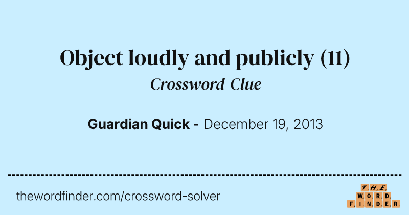 Object loudly and publicly crossword clue image