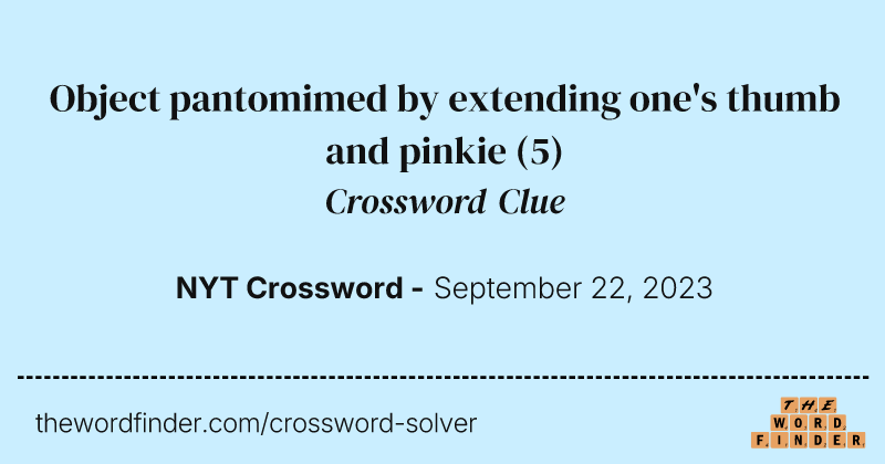Object pantomimed by extending one's thumb and pinkie crossword clue image