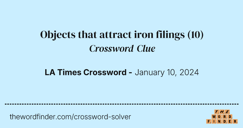 Objects that attract iron filings crossword clue image