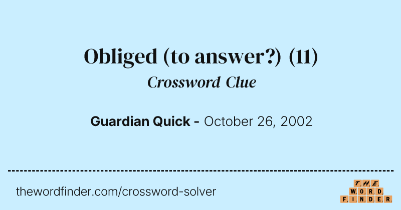 Obliged (to answer?) crossword clue image