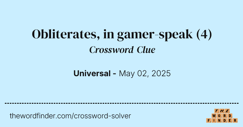 Obliterates, in gamer-speak crossword clue image