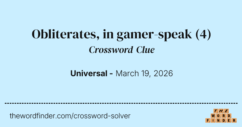 Obliterates, in gamer-speak crossword clue image