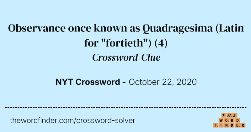Observance once known as Quadragesima (Latin for "fortieth") crossword clue image