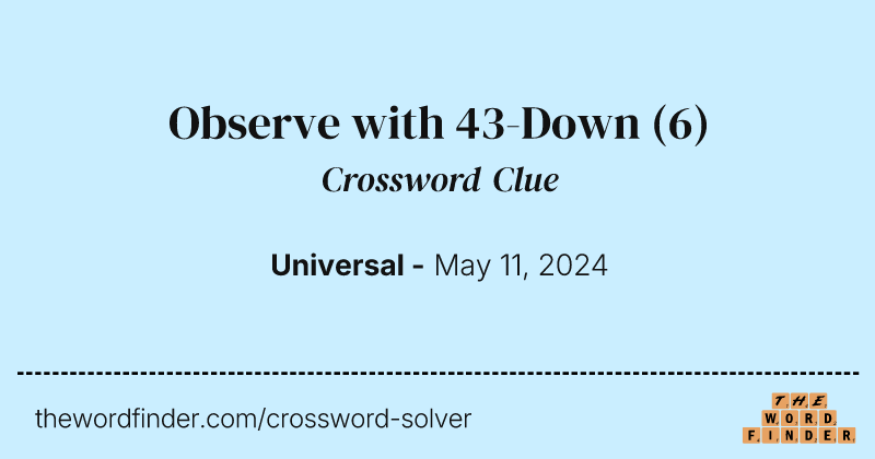 Observe with 43-Down crossword clue image