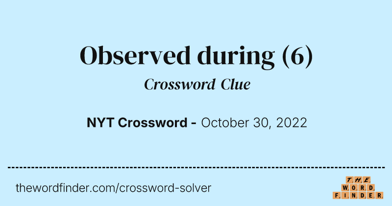 Observed during crossword clue image