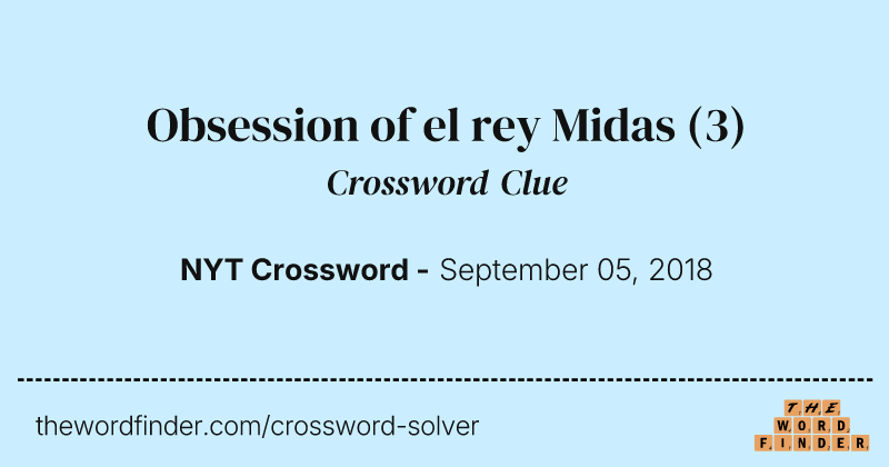 Obsession of el rey Midas crossword clue image