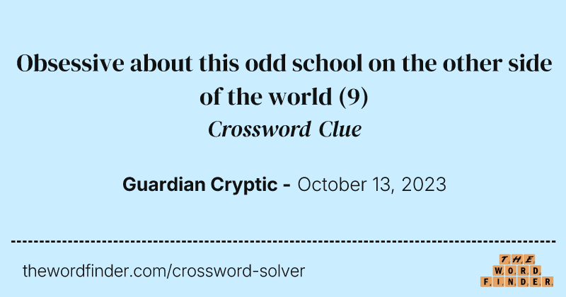 Obsessive about this odd school on the other side of the world crossword clue image