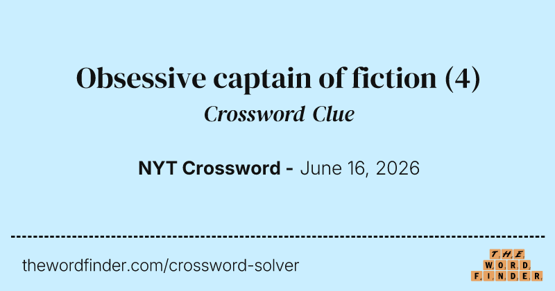 Obsessive captain of fiction crossword clue image