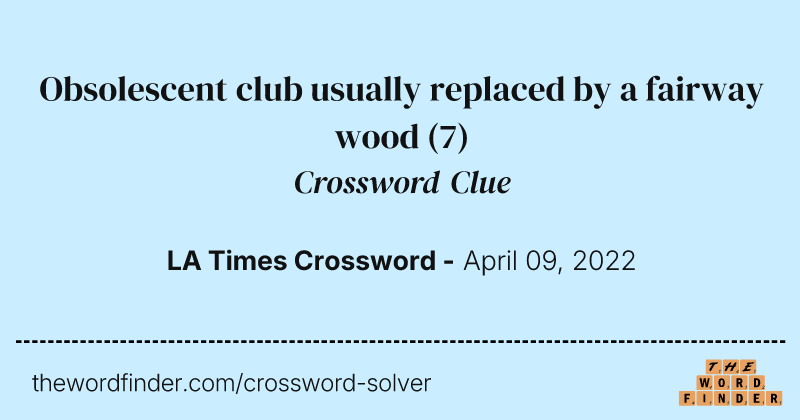 Obsolescent club usually replaced by a fairway wood crossword clue image
