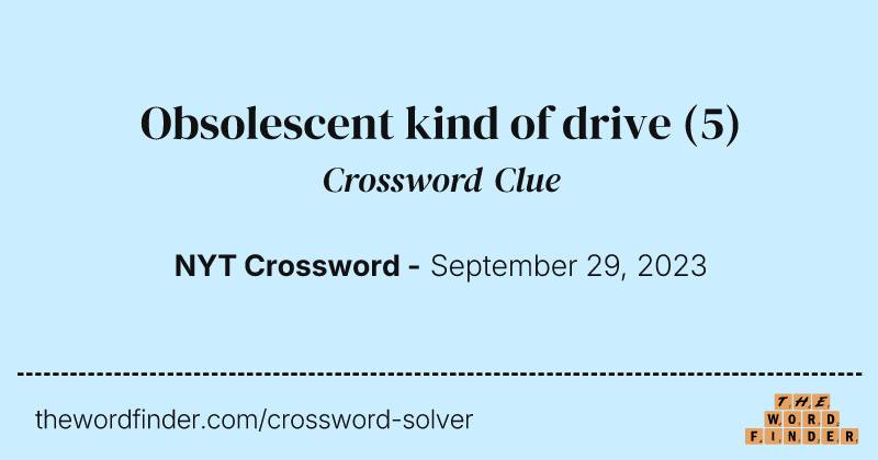 Obsolescent kind of drive crossword clue image