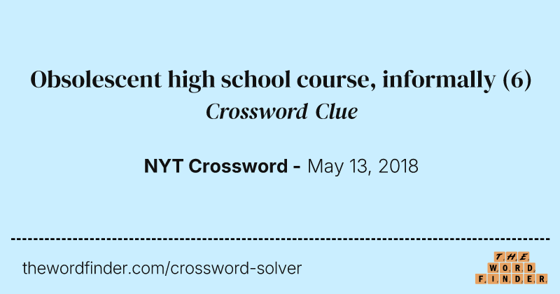 Obsolescent high school course, informally crossword clue image