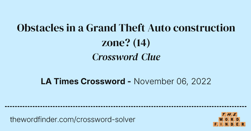 Obstacles in a Grand Theft Auto construction zone? crossword clue image