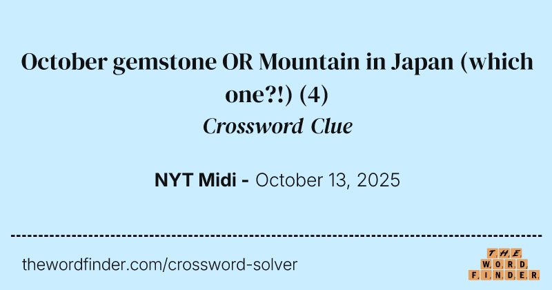 October gemstone OR Mountain in Japan (which one?!) crossword clue image
