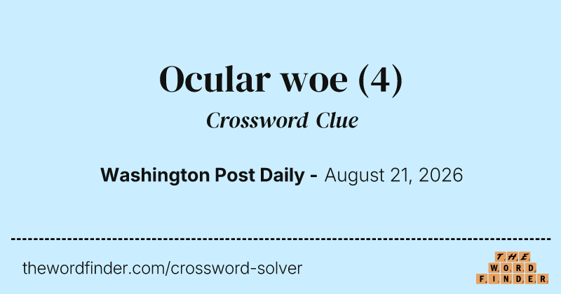 Ocular woe crossword clue image