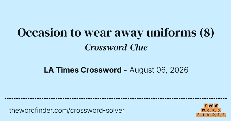 Occasion to wear away uniforms crossword clue image