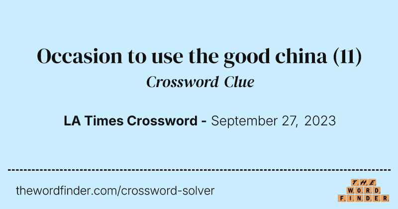 Occasion to use the good china crossword clue image