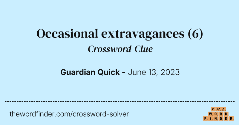Occasional extravagances crossword clue image