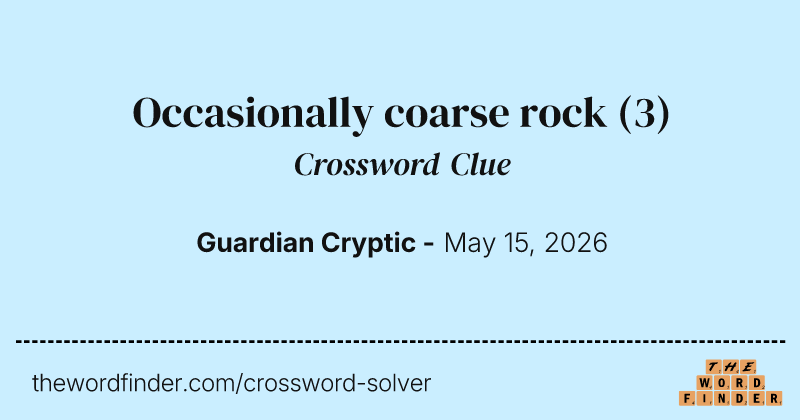 Occasionally coarse rock crossword clue image