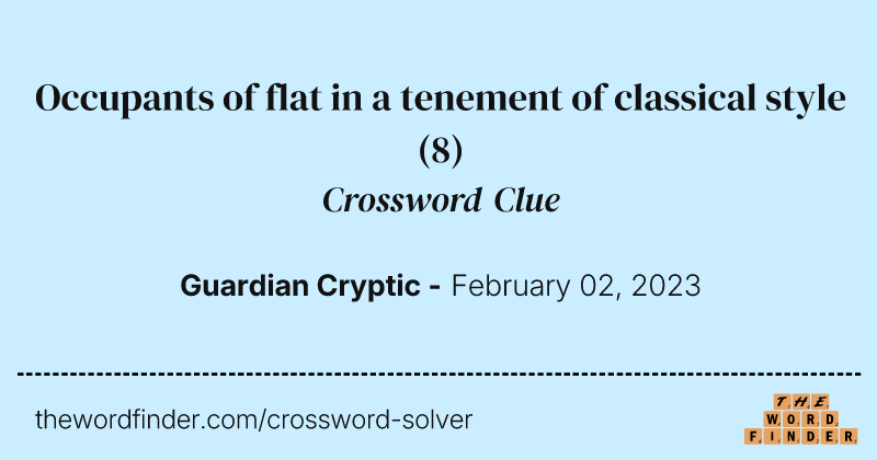 Occupants of flat in a tenement of classical style crossword clue image