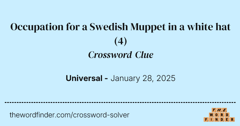 Occupation for a Swedish Muppet in a white hat crossword clue image
